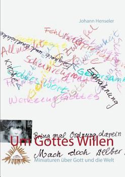 Paperback Um Gottes Willen: Miniaturen über Gott und die Welt [German] Book