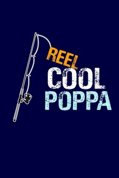Reel Cool Poppa: Grandpa Dad Journal Lined Notebook with Cute Fishing Novelties on each page for Daily Note Or Diary Writing, Notepad or To Do List - ... Stuffer for Grandfather or Father Fishermen