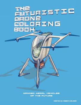 Paperback The Futuristic Drone Coloring Book: Manned Aerial Vehicles Book