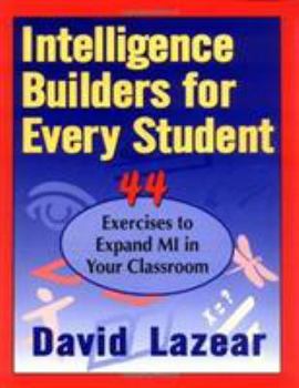 Paperback Intelligence Builders for Every Student: 44 Exercises to Expand Multiple Intelligences in Your Classroom Book
