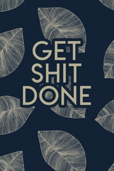 Paperback Get Shit Done: 2020 Dated Goal Planner Focus Weekly Monthly Book