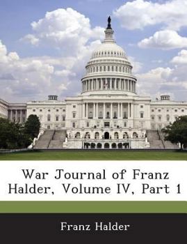 War Journal of Franz Halder, Volume IV, Part 1
