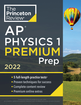 Paperback Princeton Review AP Physics 1 Premium Prep, 2022: 5 Practice Tests + Complete Content Review + Strategies & Techniques Book