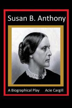 Paperback Susan B. Anthony - A Biographical Play Book