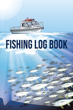 Paperback Fishing Log Book: Fishing Trip Essentials Record Book - Freshwater Anglers Fishing Log Notebook - My Daily Fishing Log Book