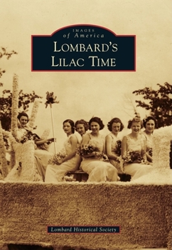 Lombard's Lilac Time (Images of America: Illinois) - Book  of the Images of America: Illinois