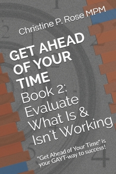 Paperback Get Ahead of Your Time Book 2: Evaluate What Is & Isn't Working Book
