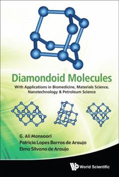 Hardcover Diamondoid Molecules: With Applications in Biomedicine, Materials Science, Nanotechnology & Petroleum Science Book