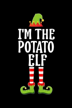 Paperback I'm the Potato Elf: Blank Lined Family Matching Christmas Diary - Best Christmas gift Notebook And Journal - 6x9 Inch 120 Pages White Pape Book