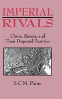 Hardcover Imperial Rivals: China, Russia and Their Disputed Frontier Book