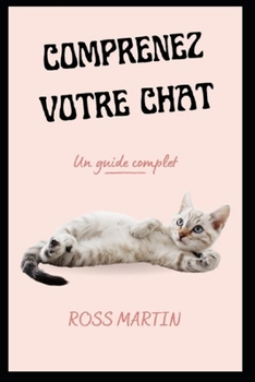 Paperback Comprenez Votre CАt: Un Guide Complet [French] Book