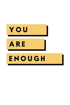 You Are Enough: Notebook / Simple Blank Lined Writing Journal / For Self Love / Quote / Happiness / Mental Health / Inspiration / Confidence / ... / Log / Study / Motivation / Work / Gift
