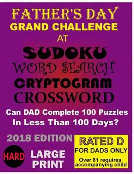 Paperback Father's Day Grand Challenge at Sudoku, Word Search, Cyptogram, Crossword: Can Dad Complete 100 pozzles in Less Than 100 Days? Book