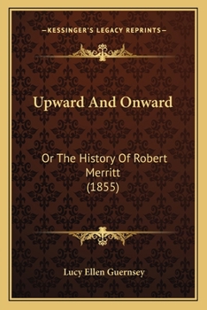 Paperback Upward And Onward: Or The History Of Robert Merritt (1855) Book