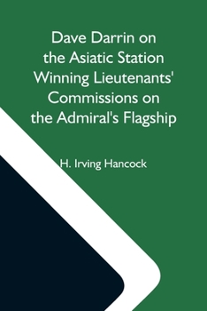 Paperback Dave Darrin On The Asiatic Station Winning Lieutenants' Commissions On The Admiral'S Flagship Book