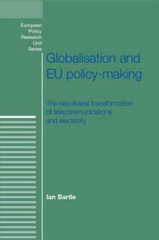 Paperback Globalisation and EU Policy-Making : The Neo-Liberal Transformation of Telecommunications and Electricity Book