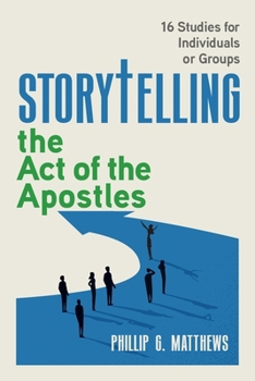 Paperback Storytelling the Acts of the Apostles: Connecting Jesus' Story to your Story to their Story Book