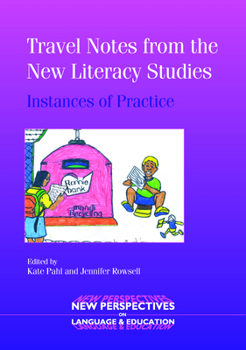 Travel Notes from the New Literacy Studies: Instances of Practice - Book #4 of the New Perspectives on Language and Education