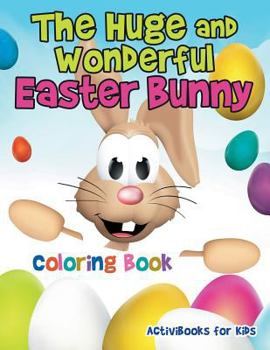 Paperback The Huge and Wonderful Easter Bunny Coloring Book