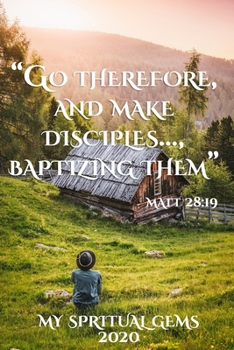 Go Therefore And Make Disciples Baptizing Them Matt 28 19 My Spiritual Gems 2020: | JW 2020 Year Text Notebook / Journal for Jehovah's Witnesses. Add ... A PERFECT Jehovahs Witnesses Gift! Version 4