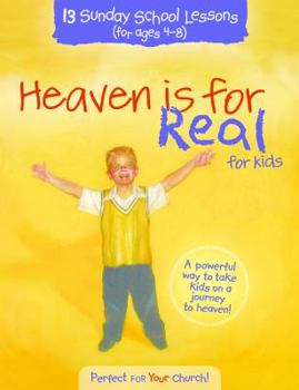 Paperback Heaven Is for Real for Kids: 13 Sunday School Lessons for Ages 4-8 Book