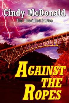 Paperback Against the Ropes: The Unbridled Series Book