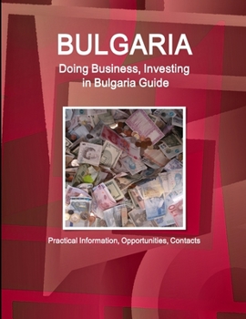 Paperback Bulgaria: Doing Business, Investing in Bulgaria Guide - Practical Information, Opportunities, Contacts Book