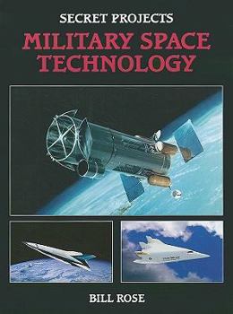 Secret Projects: Military Space Technology (Secret Projects) - Book  of the Secret Projects