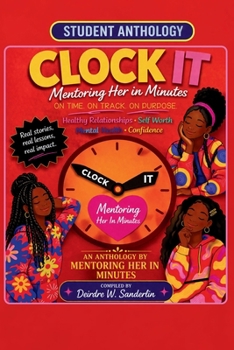 Paperback Clock It: On Time. On Track. On Purpose. A Student Anthology by Mentoring Her in Minutes Book