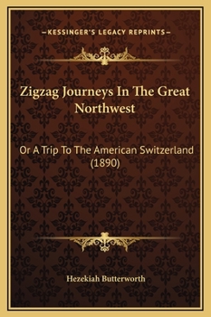 ZigZag Journeys In the Great Northwest; or, A Trip to the American Switzerland - Book #12 of the ZigZag Journeys