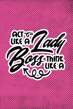 Paperback Act Like A Lady Think Like A Boss: Pink Punk Print Sassy Mom Journal / Snarky Notebook Book