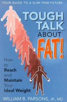 Paperback Tough Talk about Fat!: How to Reach and Maintain Your Ideal Weight Book