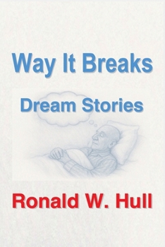 Paperback Way It Breaks: Dream Stories - A Collection Book