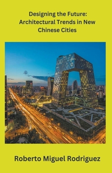 Designing the Future: Architectural Trends in New Chinese Cities