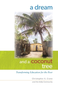 Paperback A Dream and a Coconut Tree: Transforming Education for the Poor Book