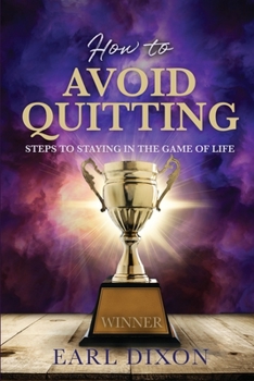 Paperback How to Avoid Quitting: Steps to Staying in the Game of Life Book