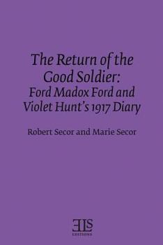 Paperback The Return of the Good Soldier: Ford Madox Ford and Violet Hunt's 1917 Diary Book