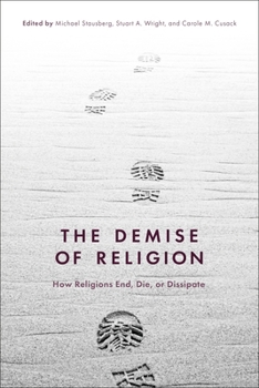 Paperback The Demise of Religion: How Religions End, Die, or Dissipate Book