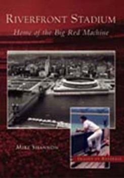 Paperback Riverfront Stadium: Home of the Big Red Machine Book