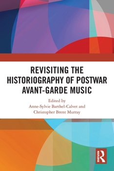Paperback Revisiting the Historiography of Postwar Avant-Garde Music Book