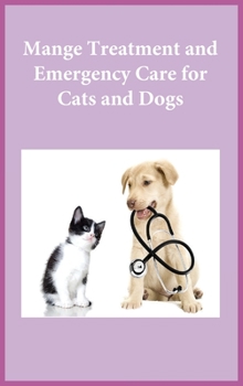 Hardcover Mange Treatment and Emergency Care for Cats and Dogs Book