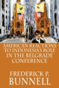 Paperback American Reactions to Indonesia's Role in the Belgrade Conference Book