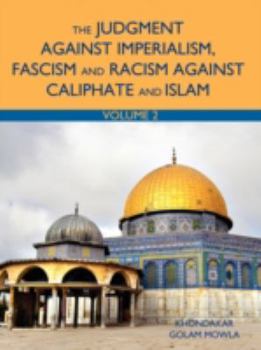 Paperback The Judgment Against Imperialism, Fascism and Racism Against Caliphate and Islam: Vol. 2 Book