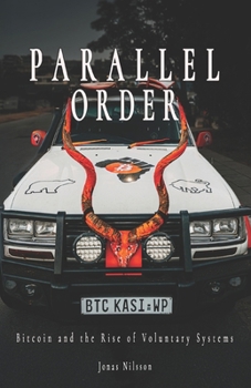 Paperback Parallel Order: Bitcoin and the Rise of Voluntary Systems Book