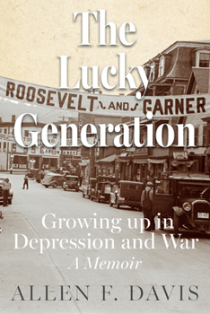 The Lucky Generation: Growing up in Depression and War; a Memoir