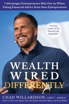 Paperback Wealth Wired Differently: 7 Advantages Entrepreneurs Miss Out on When Taking Financial Advice from Non-Entrepreneurs Book