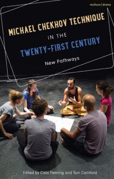 Michael Chekhov Technique in the Twenty-first Century: New Pathways