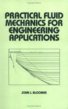 Practical Fluid Mechanics for Engineering Applications (Mechanical Engineering (Marcell Dekker))
