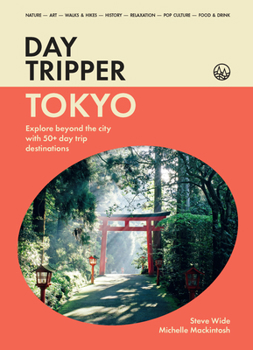 Hardcover Daytripper: Toyko: Explore Beyond Tokyo with 50+ Day Trip Destinations Book