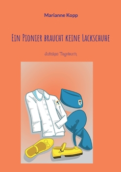 Paperback Ein Pionier braucht keine Lackschuhe: Juliskas Tagebuch [German] Book